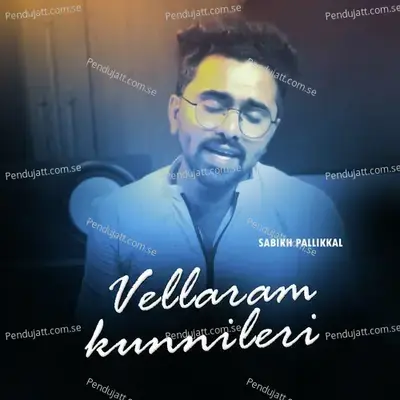Vellaram Kunnileri - SABIKH PALLIKKAL album cover 