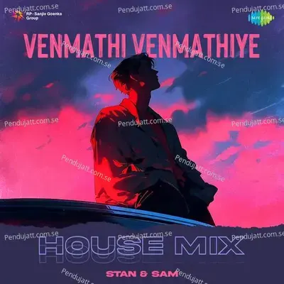 Venmathi Venmathiye - House Mix - Stan & Sam album cover 