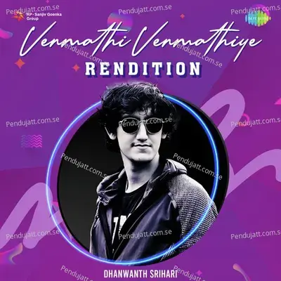 Venmathi Venmathiye - Rendition - Dhanwanth Srihari album cover 