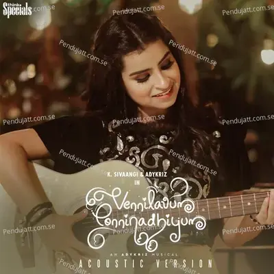 Vennilavum Ponninadhiyum - Acoustic Version - K. Sivaangi album cover 