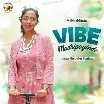 Vibe Maaripoyinde - 1 Min Music - Malavika album cover 