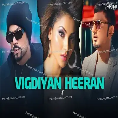 Vigdiyan Heeran - Yo Yo Honey Singh album cover 