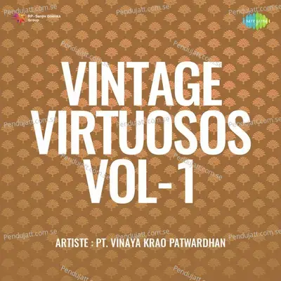 Vintage Virtuosos Vol  1 - Pt. Vinaya Krao Patwardhan cover album