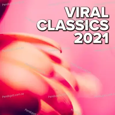 Viral Classics 2021 - Various Artists cover album