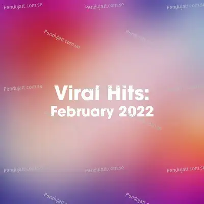 Viral Hits  February 2022 - Various Artists cover album