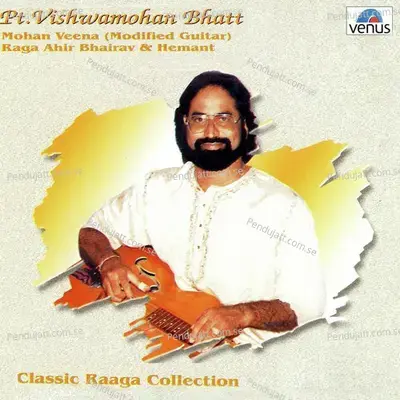 Raga- Hemant- Alap-Jod-Vilambit Rachana- Teentaal-Drut Rachana- Teentaal- A - Vishwamohan Bhatt album cover 