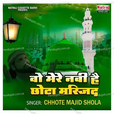 Wo Mera Nabi Hai - Chhote Majid Shola album cover 