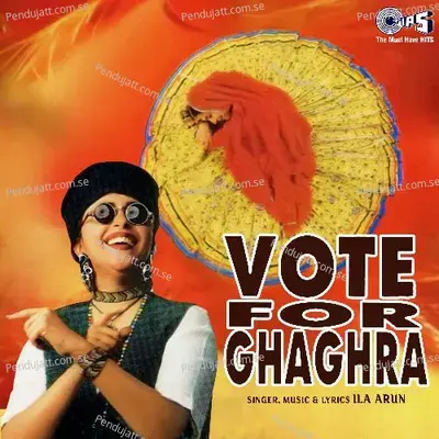 Vote For Ghaghra - Ila Arun cover album