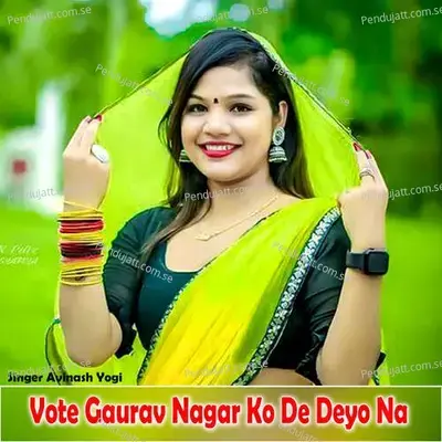 Vote Gaurav Nagar Ko De Deyo Na - Avinash Yogi album cover 