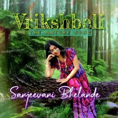 Vrikshbeli  The Nature Song - Sanjeevani Bhelande album cover 