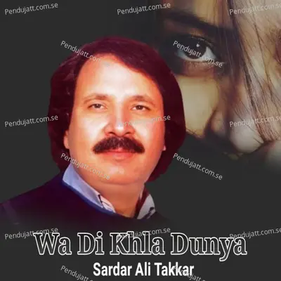 Wa Di Khla Dunya - Sardar Ali Takkar cover album