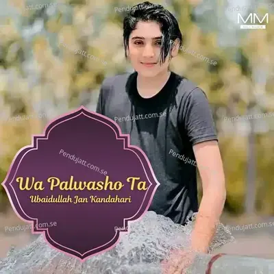 Wa Palwasho Ta - Ubaidullah Jan Kandahari cover album