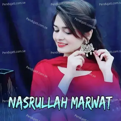 Ta Kho Khpal Kor Mindako Zadi Chata Prezdam - Nasrullah Marwat album cover 