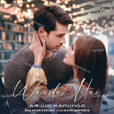 Waada Hai - Arjun Kanungo