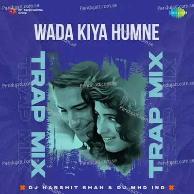 Wada Kiya Humne - Trap Mix - DJ Harshit Shah album cover 