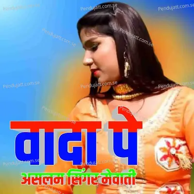 Wada Pe - Aslam Singer Mewati album cover 