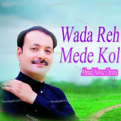 Wada Reh Mede Kol - Ahmed Nawaz Cheena album cover 