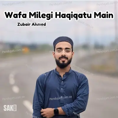 Wafa Milegi Haqiqatu Main - Zubair Ahmed album cover 