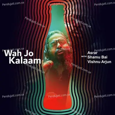 Wah Jo Kalaam  Coke Studio Season 11  - Asrar