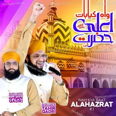 Wah Kya Baat Ala Hazrat Ki - Alhaj Hafiz Muhammad Tahir Qadri album cover 