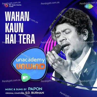 Wahan Kaun Hai Tera - Mtv Unwind - Papon album cover 