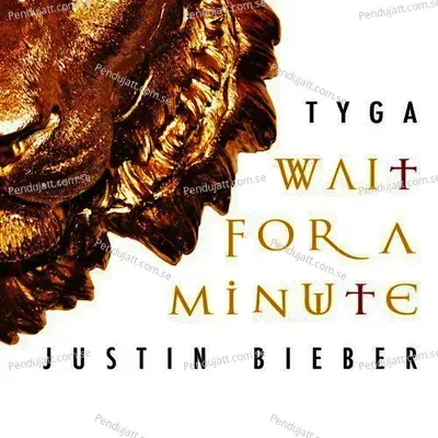 Wait For A Minute - Tyga