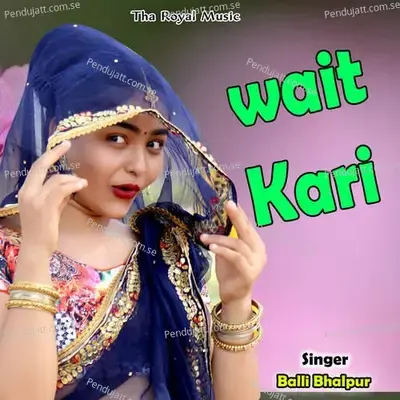 Wait Kari - Dev Kasana