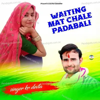 Waiting Mat Chale Padabali - KR Devta