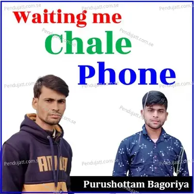 Waiting Me Chale Phone - PURUSHOTTAM BAGORIYA album cover 