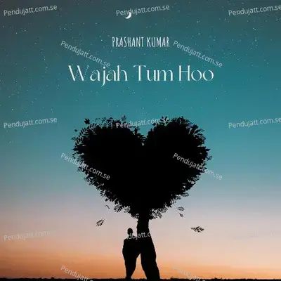 Wajah Tum Hoo - Prashant Kumar album cover 