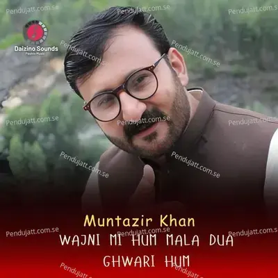 Wajni Mi Hum Mala Dua Ghwari Hum - Muntazir Khan album cover 