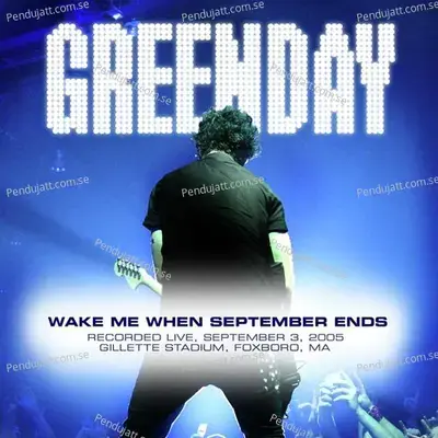 Wake Me Up When September Ends  Live At Foxboro  Ma  9 3 05  - Green Day