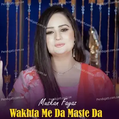 Wakhta Me Da Maste Da - Muskan Fayaz album cover 