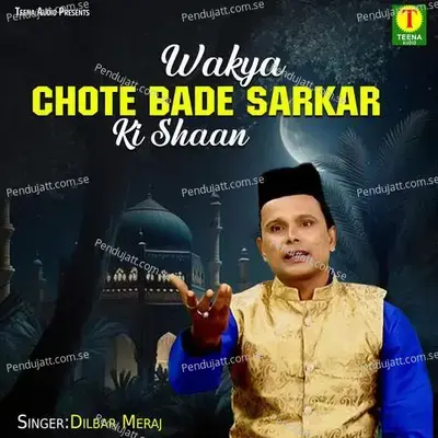 Wakya Chote Bade Sarkar Ki Shaan - Dilbar Meraj album cover 