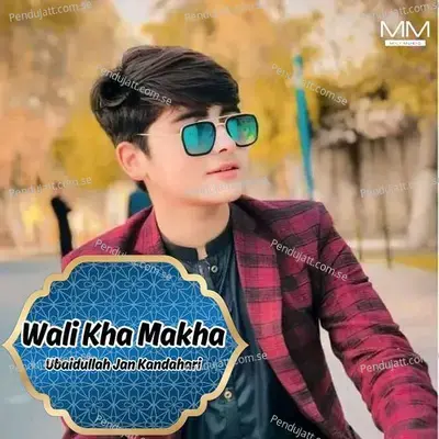 Wali Kha Makha - Ubaidullah Jan Kandahari cover album