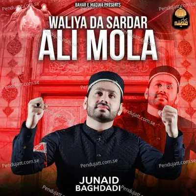 Waliya Da Sardar Ali Mola - Junaid Baghdadi album cover 