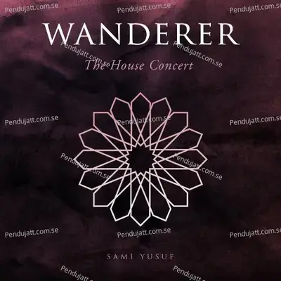 Wanderer  The House Concert  - Sami Yusuf