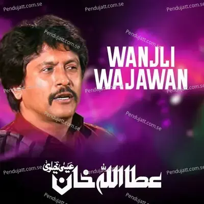 Wanjli Wajawan - Attaullah Khan Esakhelvi album cover 