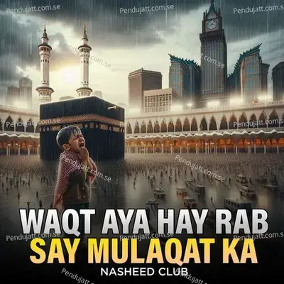 Waqt Aya Hay Rab Say Mulaqat Ka - Nasheed Club album cover 