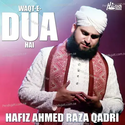 Waqt-E-Dua Hai - Hafiz Ahmed Raza Qadri album cover 