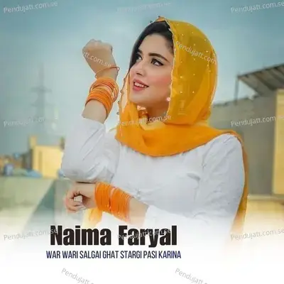 War Wari Salgai Ghat Stargi Pasi Karina - Naima Faryal album cover 