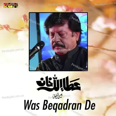 Was Beqadran De - Attaullah Khan Esakhelvi album cover 