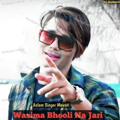 Wasima Bhooli Na Jari - Aslam Singer Mewati album cover 