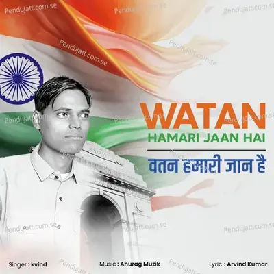 Watan Hamari Jaan Hai - Kvind