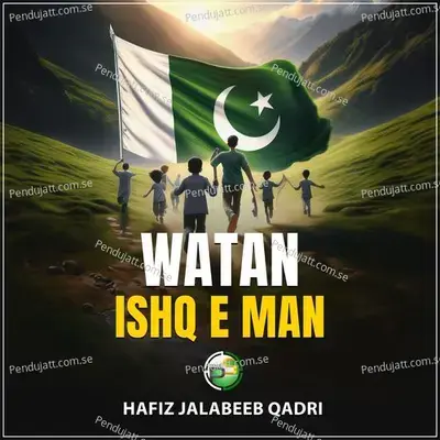 Watan Ishq E Man - Hafiz Jalabeeb Qadri album cover 