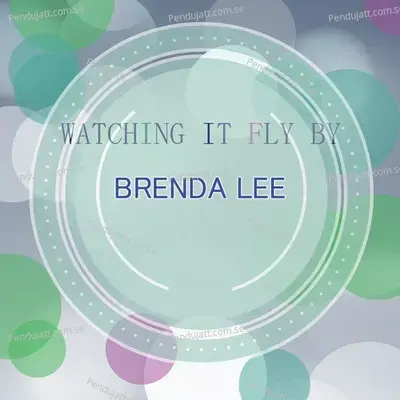 Watching It Fly By - Brenda Lee cover album