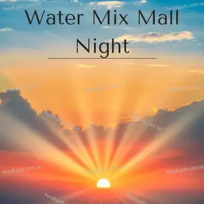 Water Mix Mall Night - Lakhan Hire album cover 
