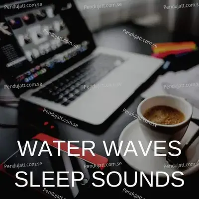 Water Waves Sleep Sounds - Lakhan Hire album cover 