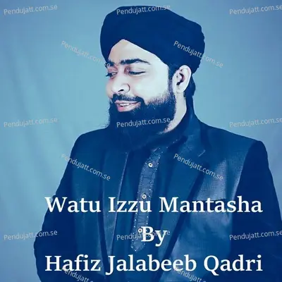 Watu Izzu Mantasha - Hafiz Jalabeeb Qadri album cover 