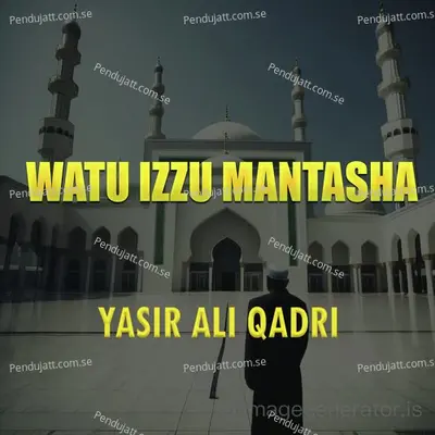 Watu Izzu Mantasha - Yasir Ali Qadri album cover 